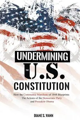 Subminarea Constituției Statelor Unite: Modul în care Manifestul comunist din 1848 schițează acțiunile Partidului Democrat și ale președintelui Obama - Undermining the U.S. Constitution: How the Communist Manifesto of 1848 Blueprints the Actions of the Democratic Party and President Obama