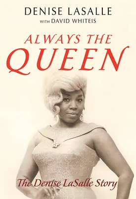 Mereu regină: Povestea Denisei Lasalle - Always the Queen: The Denise Lasalle Story