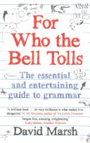 Pentru cine bat clopotele - Ghidul esențial și amuzant al gramaticii - For Who the Bell Tolls - The Essential and Entertaining Guide to Grammar