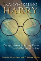 Transformarea lui Harry: Adaptarea lui Harry Potter în era Transmedia - Transforming Harry: The Adaptation of Harry Potter in the Transmedia Age