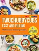 Twochubbycubs Fast and Filling Food: 100 de rețete delicioase pentru slăbit - Twochubbycubs Fast and Filling Food: 100 Delicious Slimming Recipes
