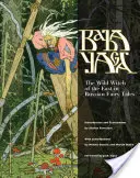 Baba Yaga: Vrăjitoarea sălbatică a Estului în basmele rusești - Baba Yaga: The Wild Witch of the East in Russian Fairy Tales