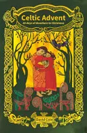 Celtic Advent - 40 de zile de devoțiuni până la Crăciun - Celtic Advent - 40 days of devotions to Christmas