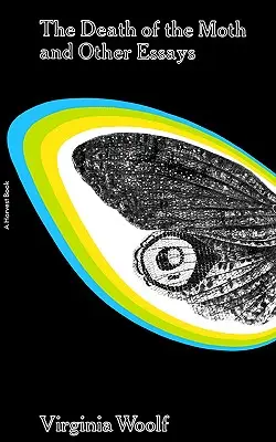 Moartea moliei și alte eseuri - The Death of the Moth and Other Essays - The Death of the Moth and Other Essays