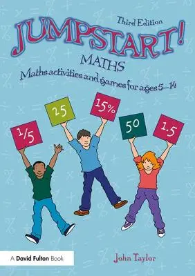Jumpstart! Maths: Maths Activities and Games for Ages 5-14 (Activități și jocuri de matematică pentru 5-14 ani) - Jumpstart! Maths: Maths Activities and Games for Ages 5-14