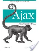 Ajax: The Definitive Guide: Aplicații interactive pentru Web - Ajax: The Definitive Guide: Interactive Applications for the Web