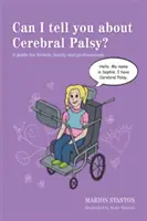Pot să vă spun despre paralizia cerebrală? Un ghid pentru prieteni, familie și profesioniști - Can I Tell You about Cerebral Palsy?: A Guide for Friends, Family and Professionals