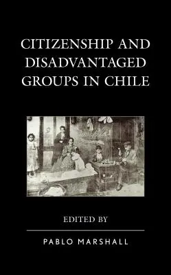 Cetățenie și grupuri defavorizate în Chile - Citizenship and Disadvantaged Groups in Chile