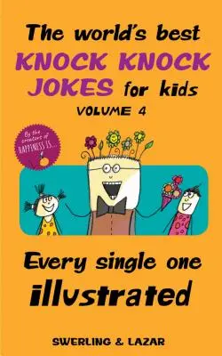 Cele mai bune glume Knock Knock din lume pentru copii, volumul 4, 4: Fiecare ilustrată - The World's Best Knock Knock Jokes for Kids Volume 4, 4: Every Single One Illustrated