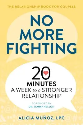 Gata cu certurile: The Relationship Book for Couples: 20 de minute pe săptămână pentru o relație mai puternică - No More Fighting: The Relationship Book for Couples: 20 Minutes a Week to a Stronger Relationship