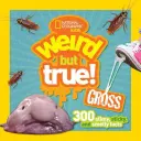 Ciudat dar adevărat scârbos: 300 de fapte slinoase, lipicioase și urât mirositoare - Weird But True Gross: 300 Slimy, Sticky, and Smelly Facts