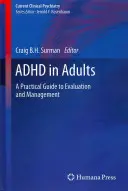 ADHD la adulți: Un ghid practic pentru evaluare și management - ADHD in Adults: A Practical Guide to Evaluation and Management