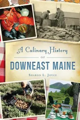 O istorie culinară a regiunii Downeast Maine - A Culinary History of Downeast Maine