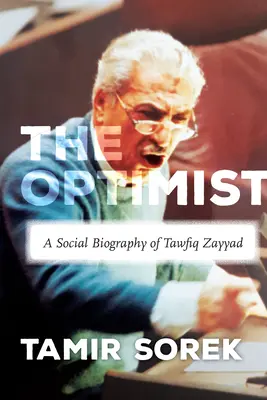 Optimistul: O biografie socială a lui Tawfiq Zayyad - The Optimist: A Social Biography of Tawfiq Zayyad