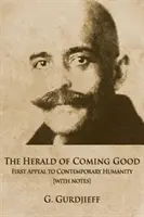 Vestitorul binelui care vine: Primul apel către umanitatea contemporană [cu note] - The Herald of Coming Good: First appeal to contemporary Humanity [with notes]