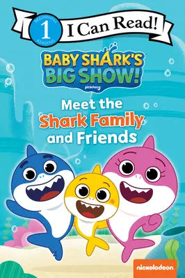 Baby Shark's Big Show! Faceți cunoștință cu familia și prietenii rechinilor - Baby Shark's Big Show!: Meet the Shark Family and Friends