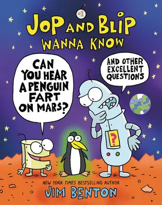 Jop and Blip Wanna Know #1: Can You Hear a Penguin Fart on Mars? Și alte întrebări excelente - Jop and Blip Wanna Know #1: Can You Hear a Penguin Fart on Mars?: And Other Excellent Questions