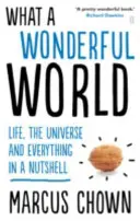 Ce lume minunată - Viața, Universul și totul pe scurt (What a Wonderful World - Life, the Universe and Everything in a Nutshell) - What a Wonderful World - Life, the Universe and Everything in a Nutshell