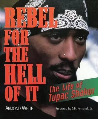 Rebel for the Hell of It: Viața lui Tupac Shakur - Rebel for the Hell of It: The Life of Tupac Shakur
