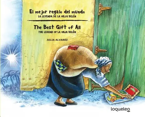 El Mejor Regalo del Mundo: La Leyenda de La Vieja Belen (Ediție bilingvă) / Cel mai bun cadou din lume: Legenda lui La Vieja Belen - El Mejor Regalo del Mundo: La Leyenda de La Vieja Belen (Bilingual Edition) / The Best Gift of All: The Legend of La Vieja Belen