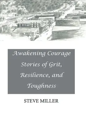 Trezirea curajului: Povești despre curaj, reziliență și tenacitate - Awakening Courage: Stories of Grit, Resilience, and Toughness