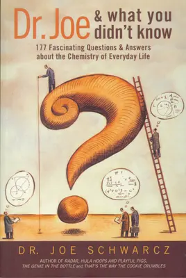 Dr. Joe și ceea ce nu știați: 177 de întrebări și răspunsuri fascinante despre chimia vieții de zi cu zi - Dr. Joe and What You Didn't Know: 177 Fascinating Questions & Answers about the Chemistry of Everyday Life