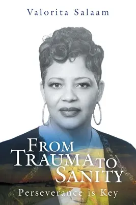 De la traumă la sănătate: Perseverența este cheia - From Trauma to Sanity: Perseverance is Key