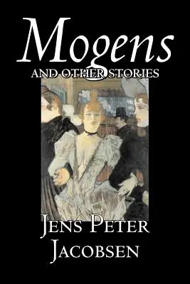 Mogens și alte povestiri de Jens Peter Jacobsen, Ficțiune, Povestiri scurte, Clasici, Literar - Mogens and Other Stories by Jens Peter Jacobsen, Fiction, Short Stories, Classics, Literary
