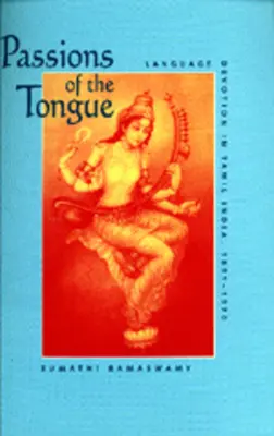 Passions of the Tongue, 29: Devoțiunea pentru limbă în India Tamil, 1891-1970 - Passions of the Tongue, 29: Language Devotion in Tamil India, 1891-1970