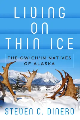 Trăind pe gheață subțire: Nativii Gwich'in din Alaska - Living on Thin Ice: The Gwich'in Natives of Alaska