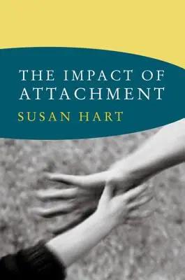 Impactul atașamentului: Psihologia dezvoltării neuro-afective - The Impact of Attachment: Developmental Neuroaffective Psychology
