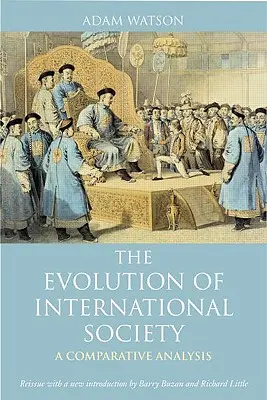 Evoluția societății internaționale: A Comparative Historical Analysis Reissue with a New Introduction by Barry Buzan and Richard Little - The Evolution of International Society: A Comparative Historical Analysis Reissue with a New Introduction by Barry Buzan and Richard Little