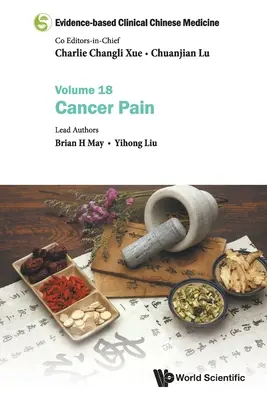 Medicina chineză clinică bazată pe dovezi - Volumul 18: Durerea provocată de cancer - Evidence-Based Clinical Chinese Medicine - Volume 18: Cancer Pain