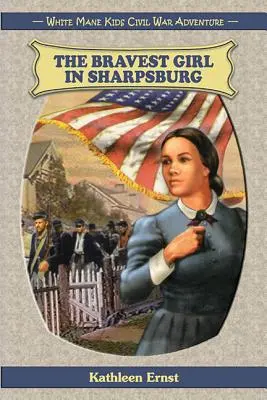 Cea mai curajoasă fată din Sharpsburg - The Bravest Girl in Sharpsburg