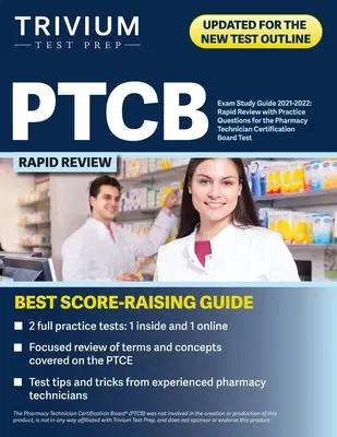 Ghid de studiu pentru examenul PTCB 2021-2022: Revizuire rapidă cu întrebări practice pentru testul Pharmacy Technician Certification Board - PTCB Exam Study Guide 2021-2022: Rapid Review with Practice Questions for the Pharmacy Technician Certification Board Test