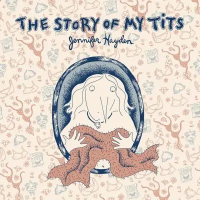 Povestea sânilor mei (The Story of My Tits) - The Story of My Tits