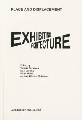 Loc și deplasare Arhitectură de expoziție - Place and Displacement Exhibiting Architecture