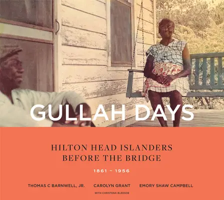 Zilele Gullah: Hilton Head Islanders înainte de pod 1861-1956 - Gullah Days: Hilton Head Islanders Before the Bridge 1861-1956