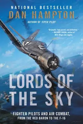 Lords of the Sky: Piloții de vânătoare și lupta aeriană, de la baronul roșu la F-16 - Lords of the Sky: Fighter Pilots and Air Combat, from the Red Baron to the F-16