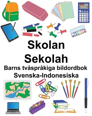 Swedish-Indonesian School/Sekolah Carte ilustrată bilingvă pentru copii - Svenska-Indonesiska Skolan/Sekolah Barns tvsprkiga bildordbok