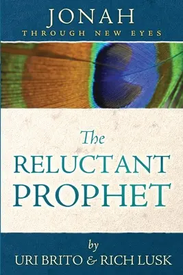 The Reluctant Prophet (Profetul reticent): Iona prin ochi noi - The Reluctant Prophet: Jonah Through New Eyes