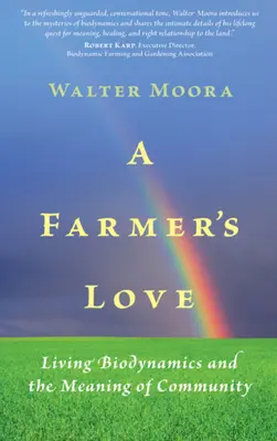 Dragostea unui fermier: Biodinamica vie și sensul comunității - A Farmer's Love: Living Biodynamics and the Meaning of Community