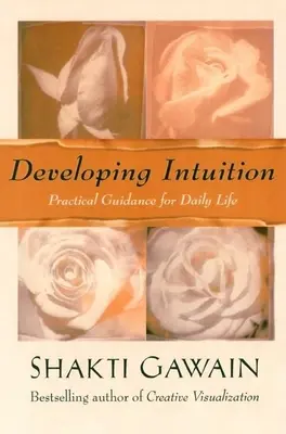 Dezvoltarea intuiției: Îndrumări practice pentru viața de zi cu zi - Developing Intuition: Practical Guidance for Daily Life