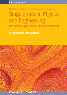 Singularități în fizică și inginerie: Proprietăți, metode și aplicații - Singularities in Physics and Engineering: Properties, methods, and applications