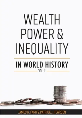 Bogăție, putere și inegalitate în istoria mondială Vol. 1 - Wealth, Power and Inequality in World History Vol. 1
