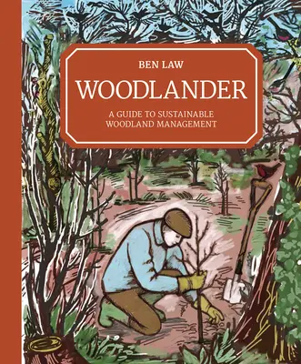 Woodlander: Un ghid pentru gestionarea durabilă a pădurilor - Woodlander: A Guide to Sustainable Woodland Management