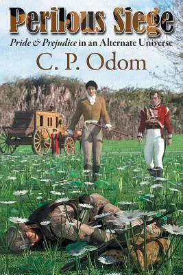 Asediu periculos: Mândrie și prejudecată într-un univers alternativ - Perilous Siege: Pride & Prejudice in an Alternate Universe