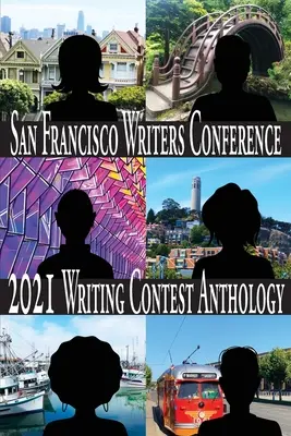 Antologia concursului de scriere 2021 de la San Francisco Writers Conference - San Francisco Writers Conference 2021 Writing Contest Anthology
