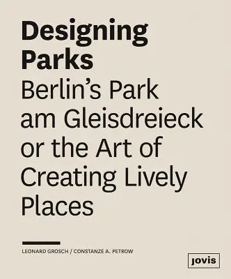 Proiectarea parcurilor: Parcul Am Gleisdreieck din Berlin sau arta de a crea locuri pline de viață - Designing Parks: Berlin's Park Am Gleisdreieck or the Art of Creating Lively Places