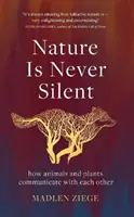 Natura nu tace niciodată - cum comunică animalele și plantele între ele - Nature Is Never Silent - how animals and plants communicate with each other